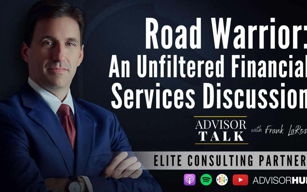 Ep.75: Road Warrior – An Unfiltered Financial Services Discussion