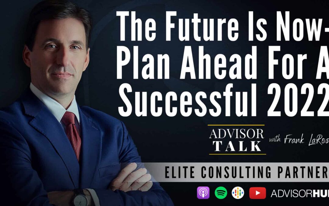 Ep.82: The Future is Now – Plan Ahead for a Successful 2022